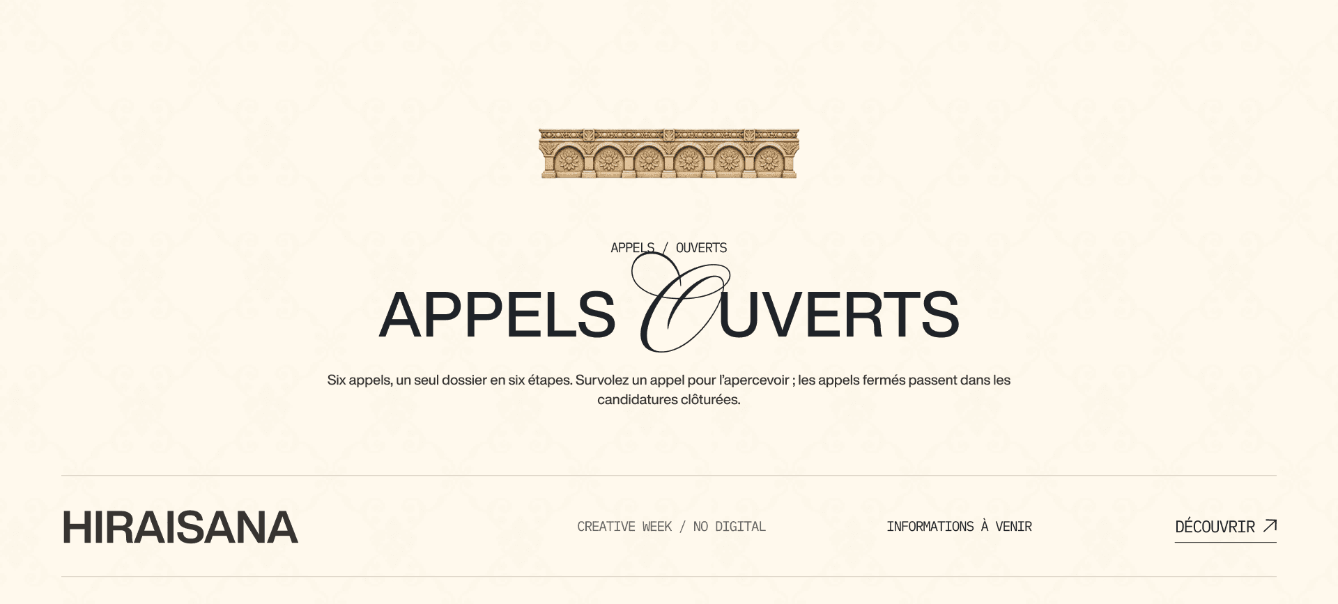 Haut de la page « Appels ouverts » : une introduction annonçant six appels et un seul dossier en six étapes, puis la première ligne, HIRAISANA, avec son programme « Creative Week / No digital », le statut « Informations à venir » et un lien « Découvrir ».